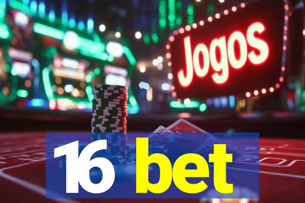 16 bet